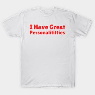 I Have Great Personalititties T-Shirt